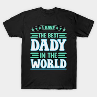 i have the best daddy in the world T-Shirt